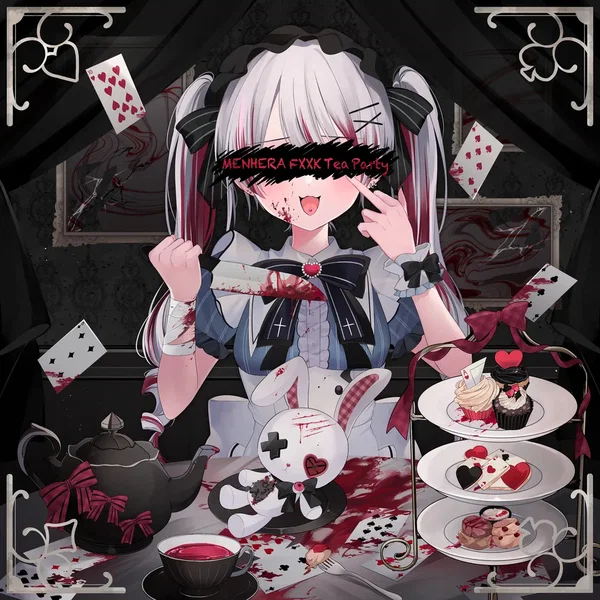 MENHERA‐FXXK Tea PARTY