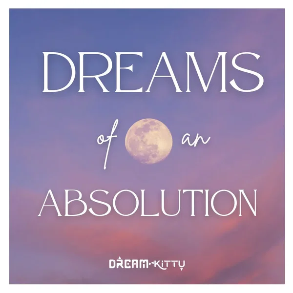 Dreams of An Absolution