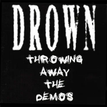 Throwing Away the Demos by Drown - album cover