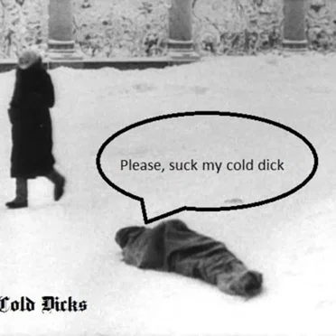 Please, Suck My Cold Dick