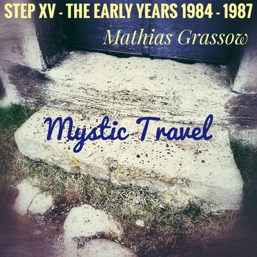 Step XV - The Early Years (1984 - 1987) - "Mystic Travel"