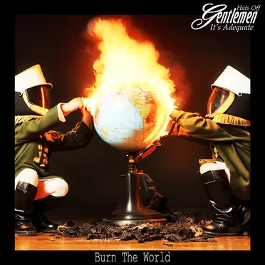 Burn the World by Hats Off Gentlemen It’s Adequate - album cover