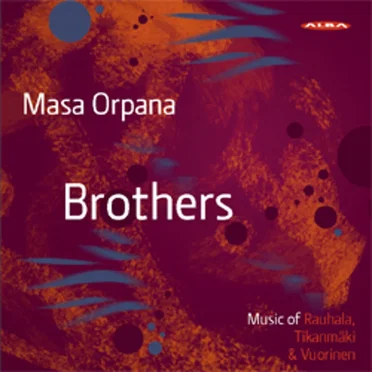 Brothers: Music of Rauhala, Tikanmäki & Vuorinen