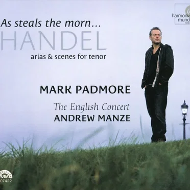 As steals the Morn... Arias & Scenes for Tenor (The English Concert feat. conductor: Andrew Manze, tenor: Mark Padmore)