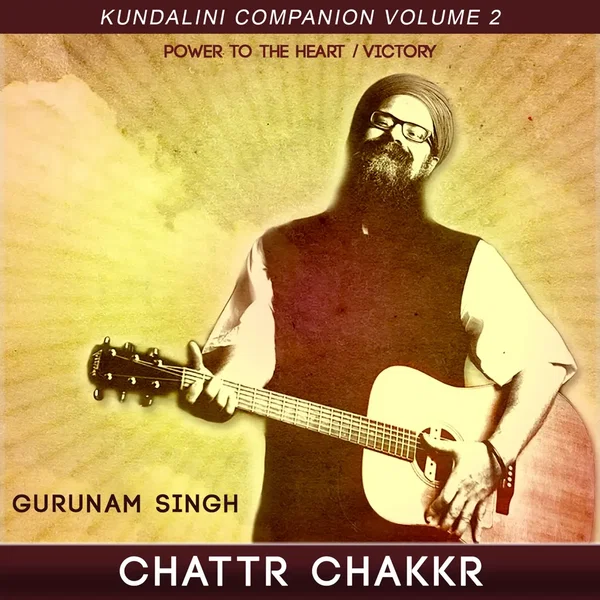Kundalini Companion, Volume 2: Chattr Chakkr (Power to the Heart / Victory)