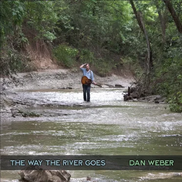 The Way the River Goes by Dan Weber - album cover