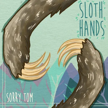 Sorry, Tom by Sloth Hands - album cover