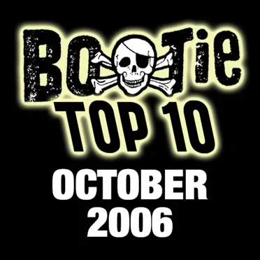Bootie Top 10 – October 2006