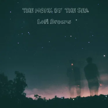LoFi Dreams by The Monk by the Sea - album cover