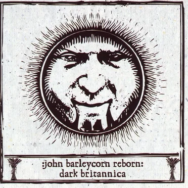 John Barleycorn Reborn: Dark Britannica by Various Artists - album cover