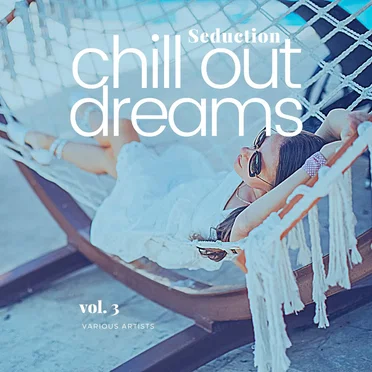 Seduction (Chill Out Dreams), Vol. 3 by Various Artists - album cover
