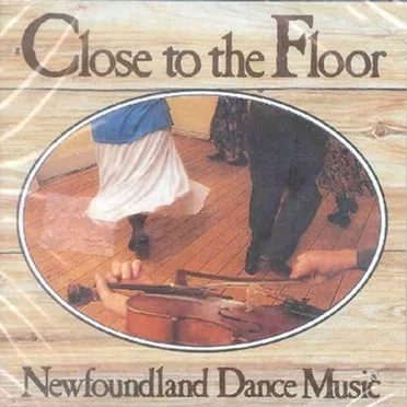 Close to the Floor: Newfoundland Dance Music by Various Artists - album cover