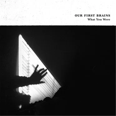 What You Were by Our First Brains - album cover