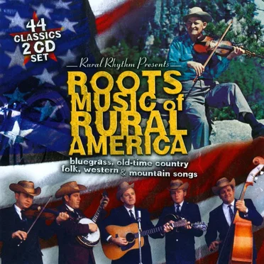 Roots Music of Rural America: 44 Classics by Various Artists - album cover