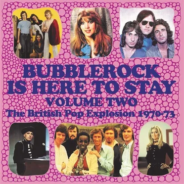 Bubblerock Is Here to Stay, Volume Two: The British Pop Explosion 1970-73 by Various Artists - album cover