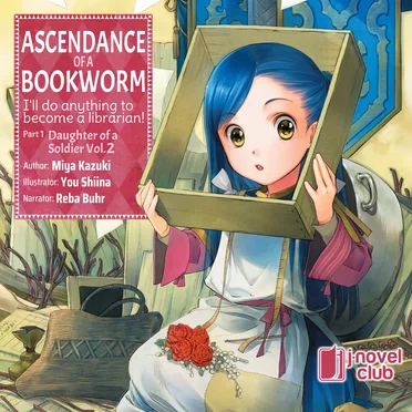 Ascendance of a Bookworm: I’ll Do Anything to Become a Librarian! Part 1: Daughter of a Soldier, Vol. 2 by Miya Kazuki - album cover