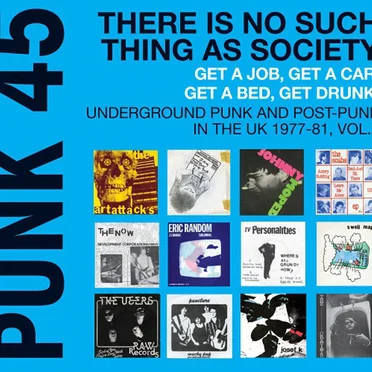 Punk 45: There Is No Such Thing as Society: Get a Job, Get a Car, Get a Bed, Get Drunk! Vol. 2: Underground Punk and Post-Punk in the UK, 1977–81 by Various Artists - album cover