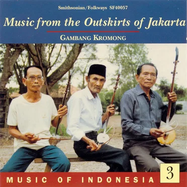 Music of Indonesia, Vol. 3: Music from the Outskirts of Jakarta: Gambang Kromong by Various Artists - album cover