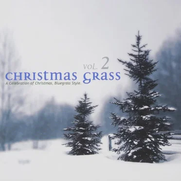 Christmas Grass Vol. 2 - A Celebration of Christmas, Bluegrass Style. by Various Artists - album cover