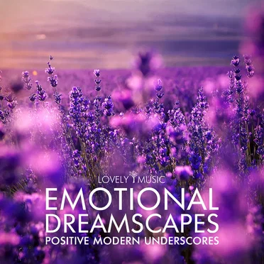Emotional Dreamscapes - Positive Modern Underscores
