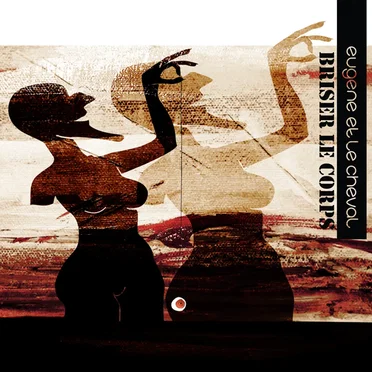 Briser Le Corps by Eugène Et Le Cheval - album cover