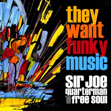 They Want Funky Music by Sir Joe Quarterman & Free Soul - album cover