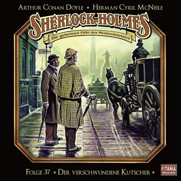 Sherlock Holmes - Die geheimen Fälle des Meisterdetektivs, Folge 37: Der verschwundene Kutscher by Marc Gruppe - album cover
