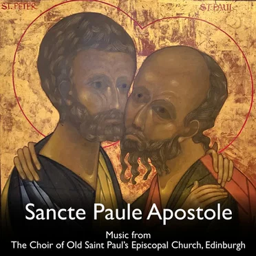 Sancte Paule Apostole by The Choir of Old Saint Paul's Episcopal Church, Edinburgh - album cover