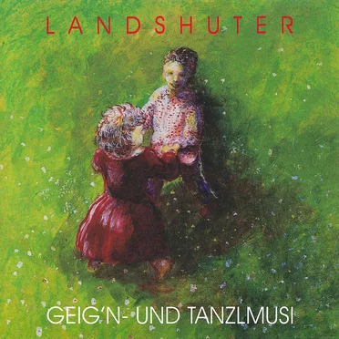 Landshuter Geig'n und Tanzlmusi by Landshuter Geig'n und Tanzlmusi - album cover