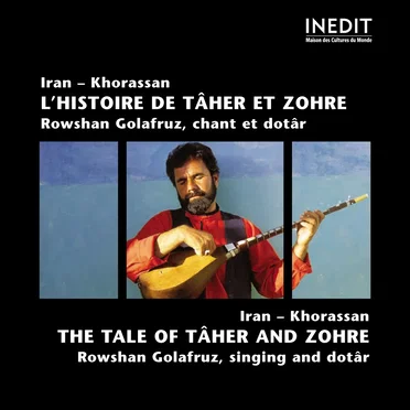 Iran - Khorassan: L'histoire de Tâher et Zohre