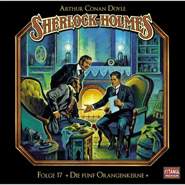 Sherlock Holmes, Folge 17: Die fünf Orangenkerne by Marc Gruppe - album cover