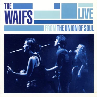 Live From the Union of Soul by The Waifs - album cover