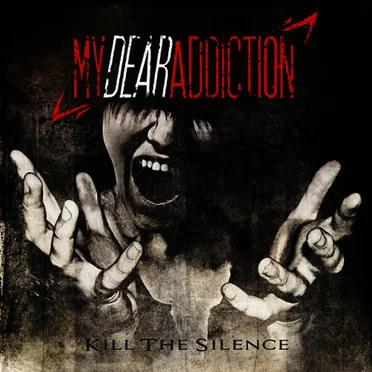 Kill the Silence by My Dear Addiction - album cover