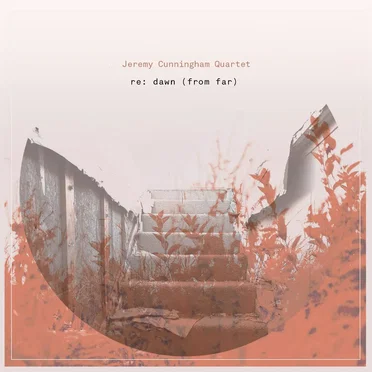 Re: Dawn (From Far) by Jeremy Cunningham Quartet - album cover