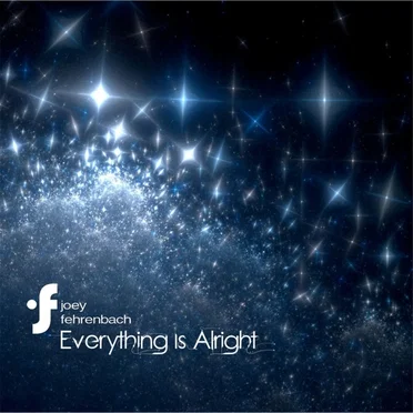 Everything Is Alright by Joey Fehrenbach - album cover