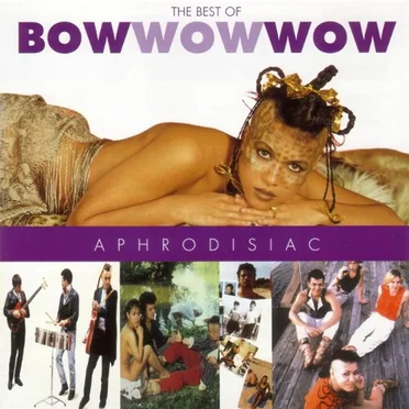 Aphrodisiac: The Best of Bow Wow Wow