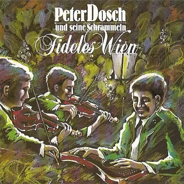Fideles Wien by Peter Dosch und seine Schrammeln - album cover