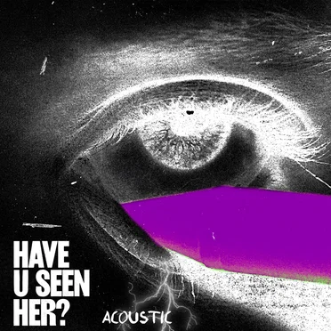 Have U Seen Her? (acoustic)