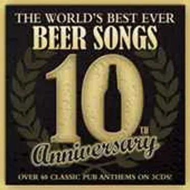 The World's Best Ever Beer Songs: 10th Anniversary by Various Artists - album cover