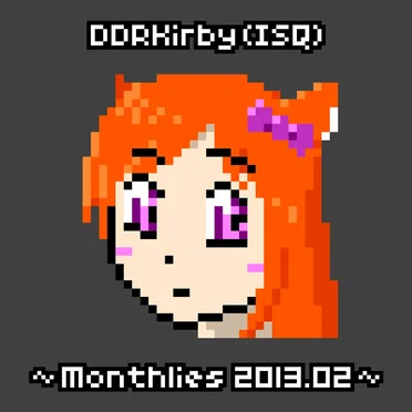~Monthlies 2013.02~ by DDRKirby(ISQ) - album cover