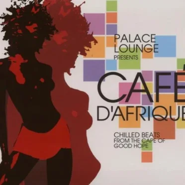 Palace Lounge Presents Cafe d’Afrique: Chilled Beats from the Cape of Good Hope by Various Artists - album cover