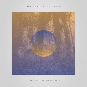 I Keep Falling Around Here by Motion Picture Actress - album cover