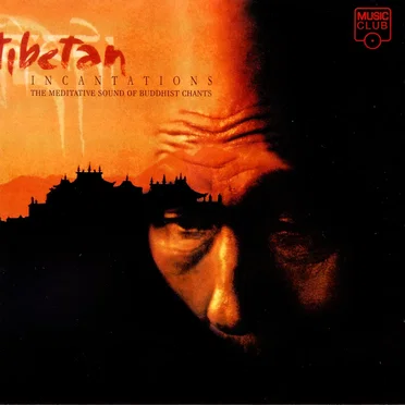 Tibetan Incantations: The Meditative Sound of Buddhist Chants by Various Artists - album cover