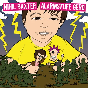 Nihil Baxter / Alarmstufe Gerd