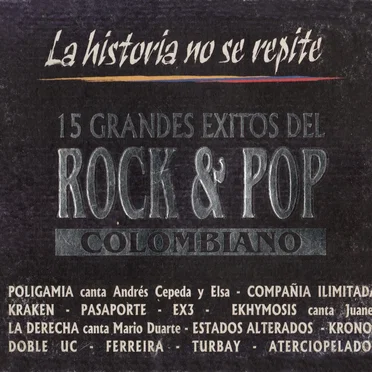 La historia no se repite: 15 grandes éxitos del rock & pop colombiano. by Various Artists - album cover