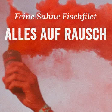 Alles auf Rausch by Feine Sahne Fischfilet - album cover