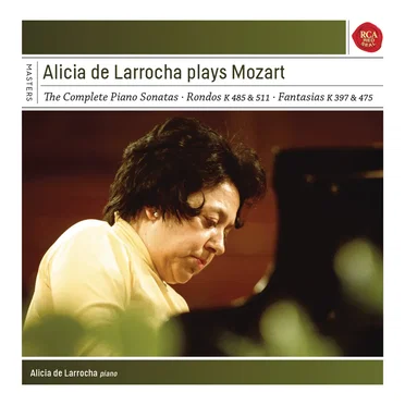 Alicia de Larrocha Plays Mozart (The Complete Piano Sonatas / Rondos K 485 & 511 / Fantasias K 397 & 475)