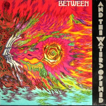 And the Waters Opened by Between - album cover