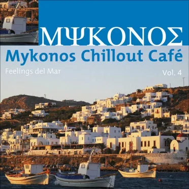 Mykonos Chillout Café, Vol. 4 (Feelings Del Mar) by Various Artists - album cover