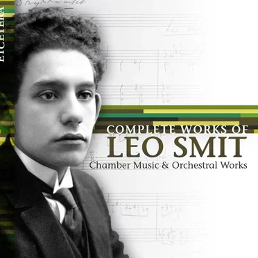 Complete Works of Leo Smit: Chamber Music & Orchestral Works